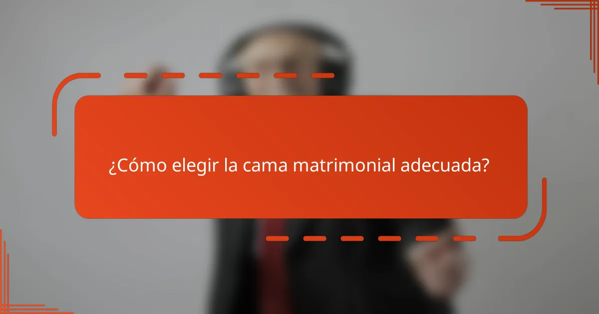 ¿Cómo elegir la cama matrimonial adecuada?