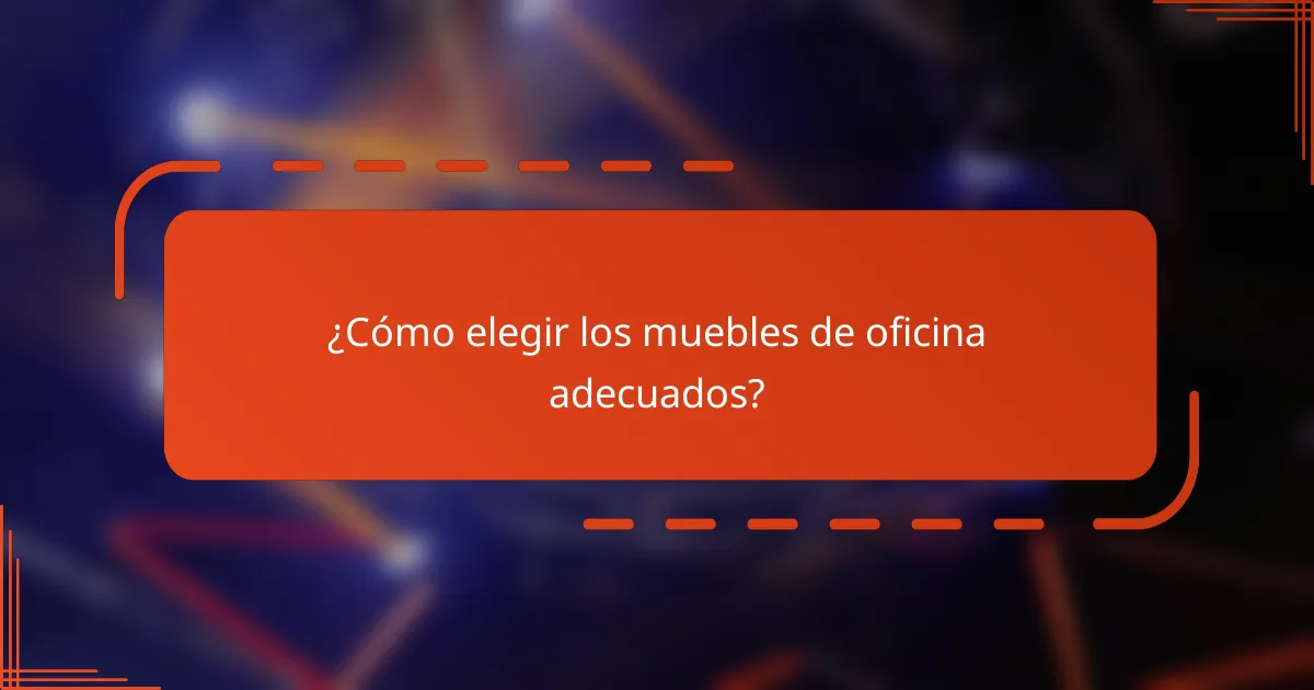 ¿Cómo elegir los muebles de oficina adecuados?