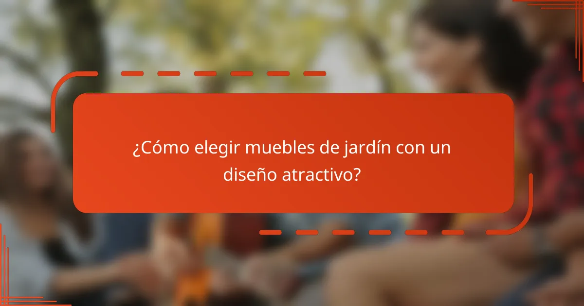 ¿Cómo elegir muebles de jardín con un diseño atractivo?