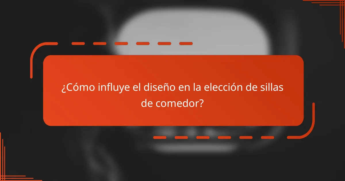 ¿Cómo influye el diseño en la elección de sillas de comedor?