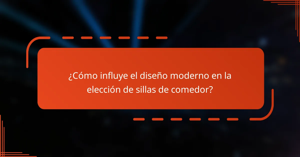 ¿Cómo influye el diseño moderno en la elección de sillas de comedor?