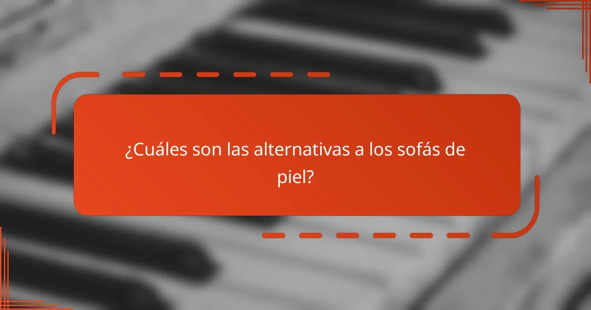 ¿Cuáles son las alternativas a los sofás de piel?