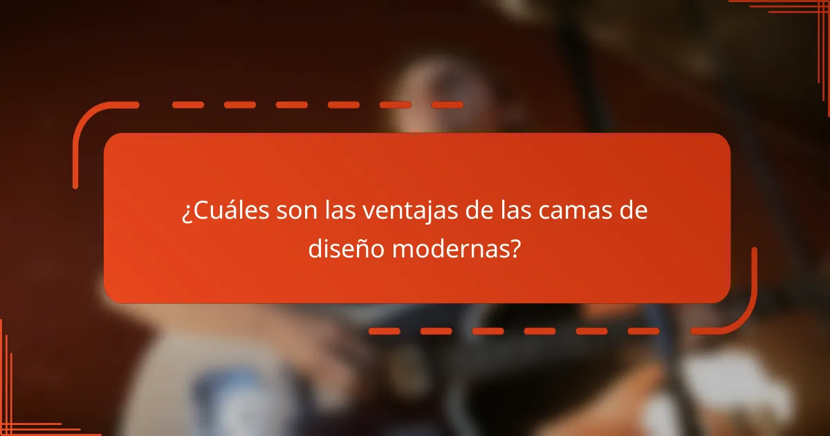 ¿Cuáles son las ventajas de las camas de diseño modernas?