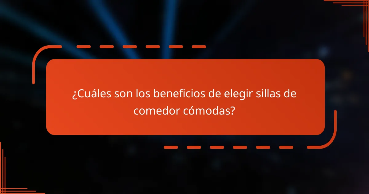 ¿Cuáles son los beneficios de elegir sillas de comedor cómodas?