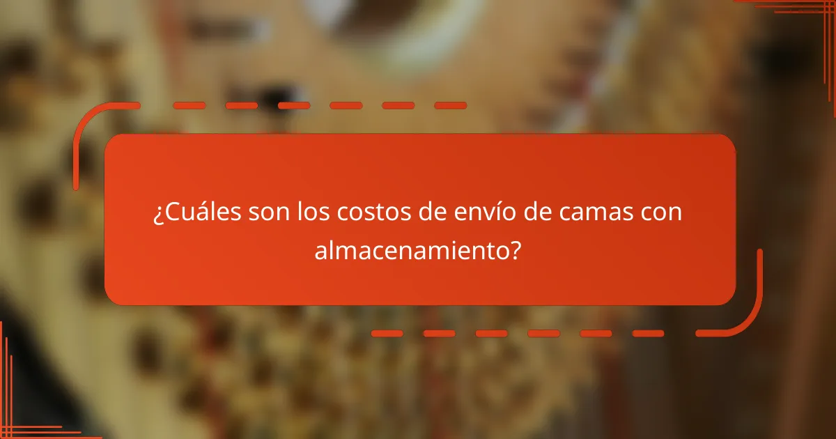 ¿Cuáles son los costos de envío de camas con almacenamiento?