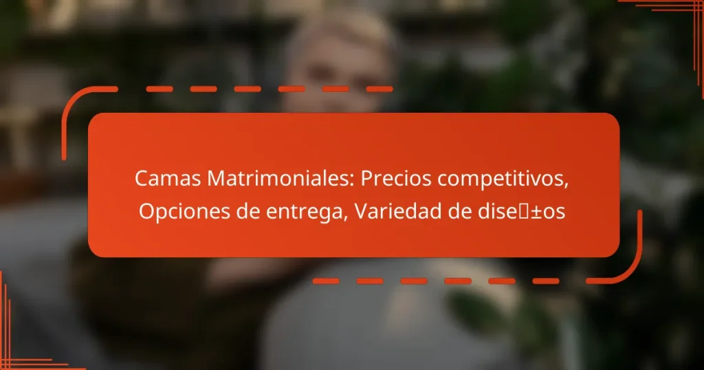 Camas Matrimoniales: Precios competitivos, Opciones de entrega, Variedad de diseños