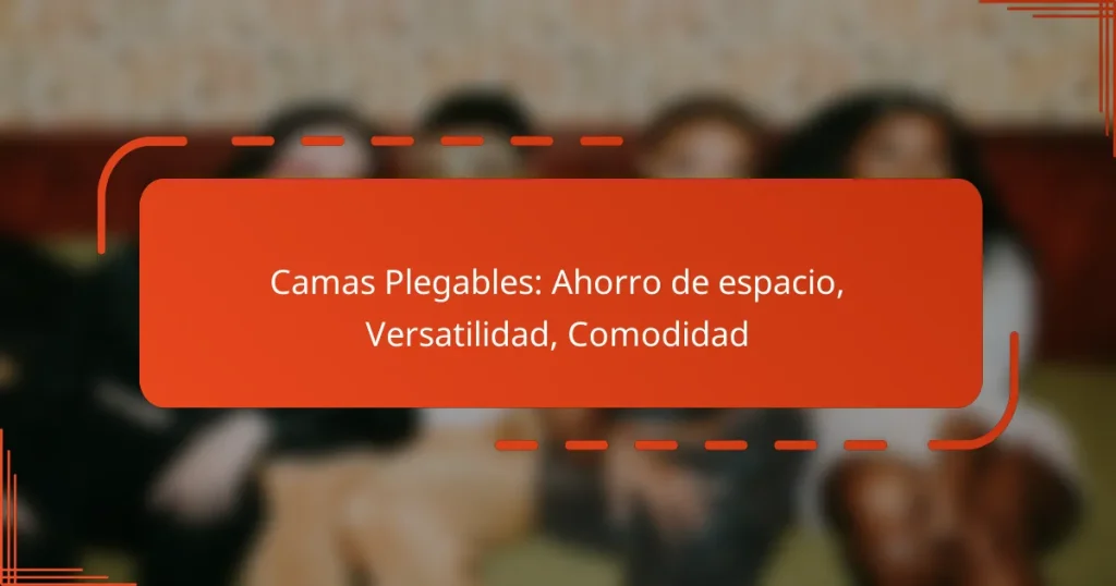 Camas Plegables: Ahorro de espacio, Versatilidad, Comodidad