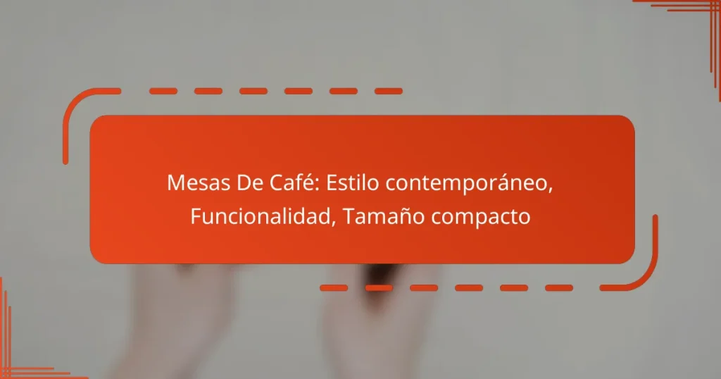 Mesas De Café: Estilo contemporáneo, Funcionalidad, Tamaño compacto