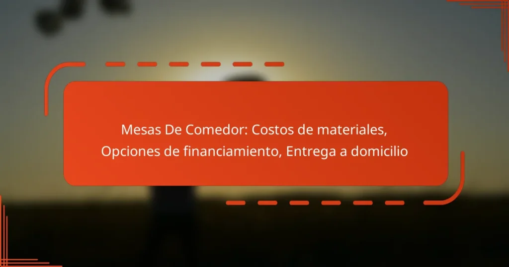 Mesas De Comedor: Costos de materiales, Opciones de financiamiento, Entrega a domicilio