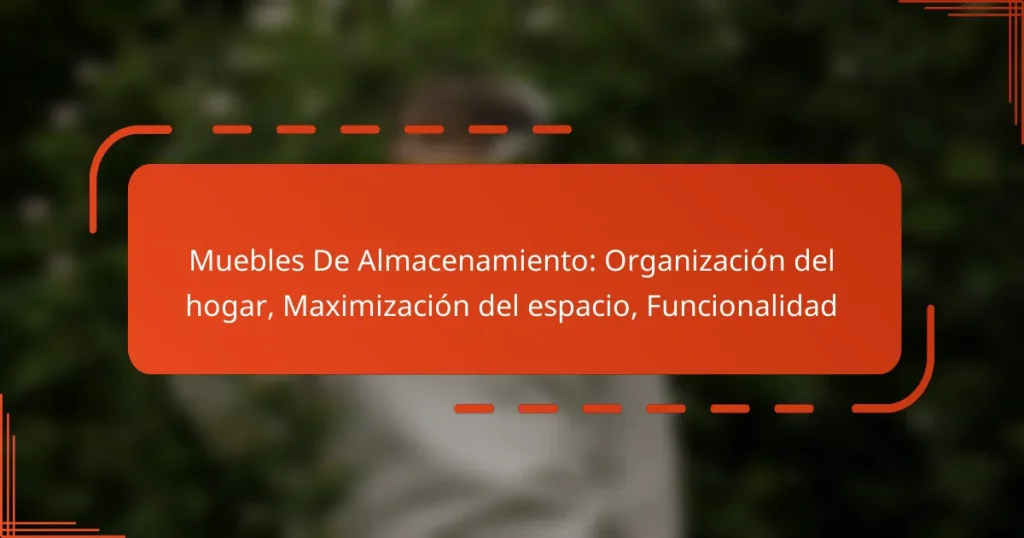 Muebles De Almacenamiento: Organización del hogar, Maximización del espacio, Funcionalidad