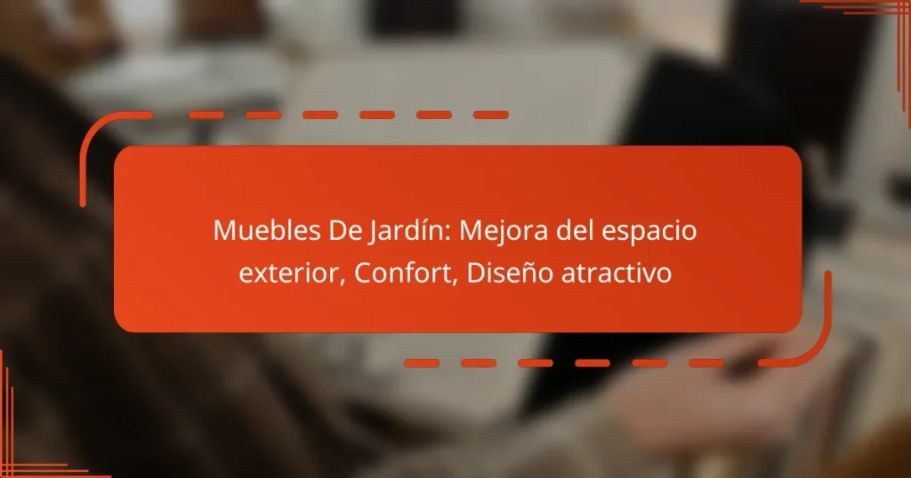 Muebles De Jardín: Mejora del espacio exterior, Confort, Diseño atractivo