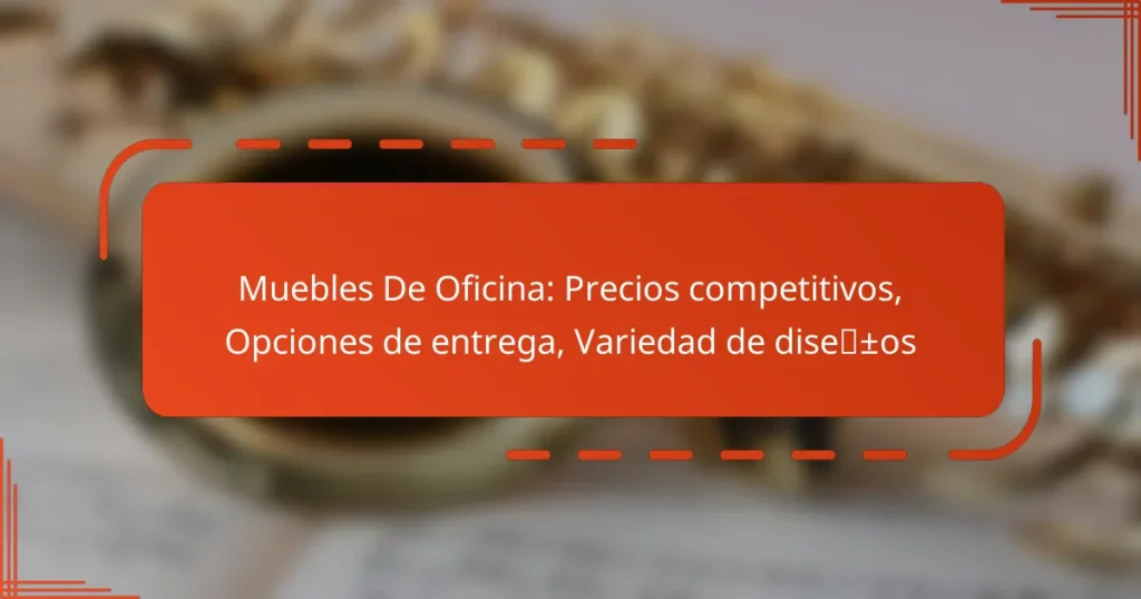 Muebles De Oficina: Precios competitivos, Opciones de entrega, Variedad de diseños