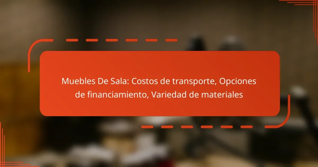 Muebles De Sala: Costos de transporte, Opciones de financiamiento, Variedad de materiales