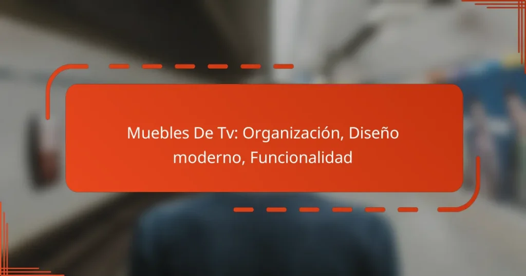Muebles De Tv: Organización, Diseño moderno, Funcionalidad