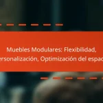 Muebles Modulares: Flexibilidad, Personalización, Optimización del espacio