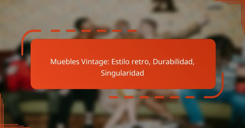 Muebles Vintage: Estilo retro, Durabilidad, Singularidad