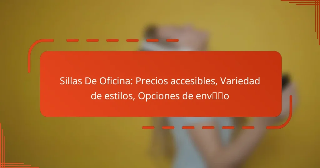 Sillas De Oficina: Precios accesibles, Variedad de estilos, Opciones de envío