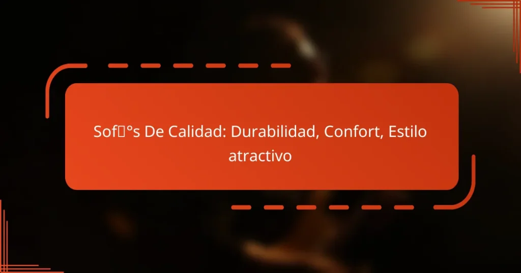 Sofás De Calidad: Durabilidad, Confort, Estilo atractivo