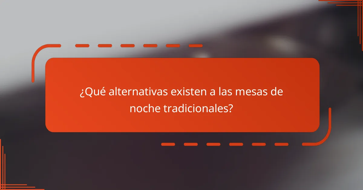 ¿Qué alternativas existen a las mesas de noche tradicionales?
