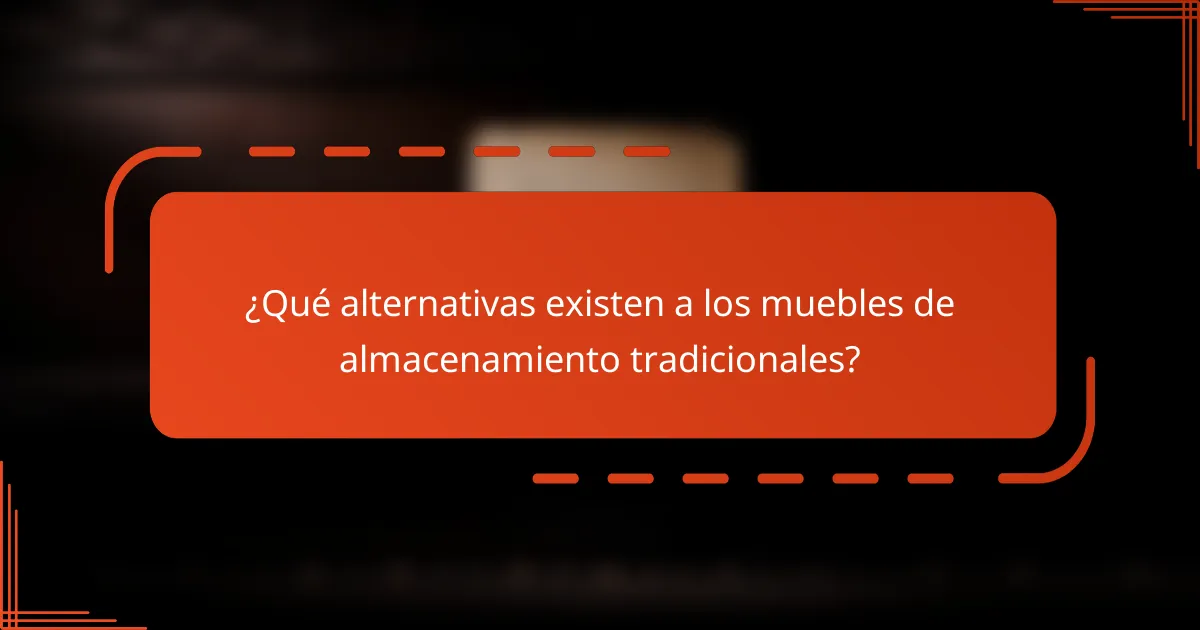 ¿Qué alternativas existen a los muebles de almacenamiento tradicionales?
