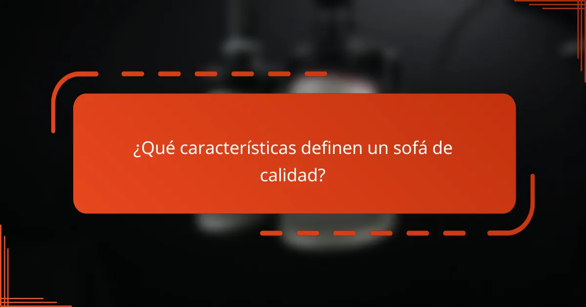 ¿Qué características definen un sofá de calidad?