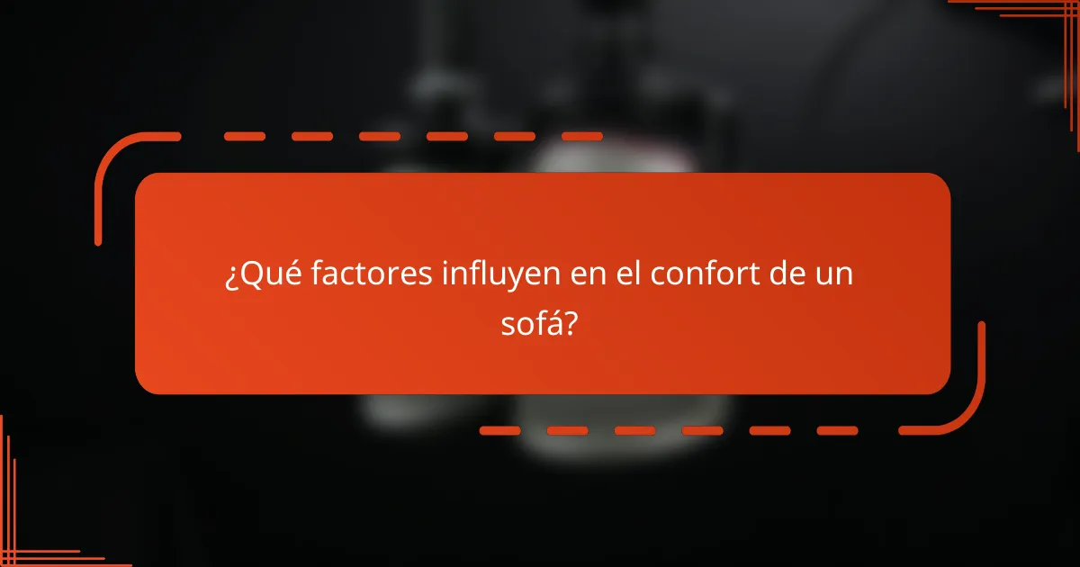 ¿Qué factores influyen en el confort de un sofá?